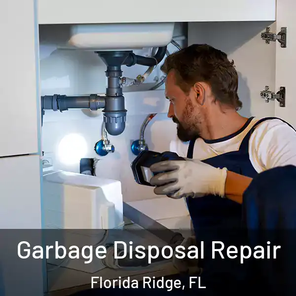 Garbage Disposal Repair Florida Ridge, FL
