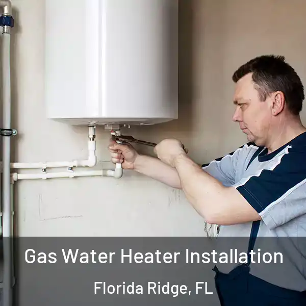  Gas Water Heater Installation Florida Ridge, FL