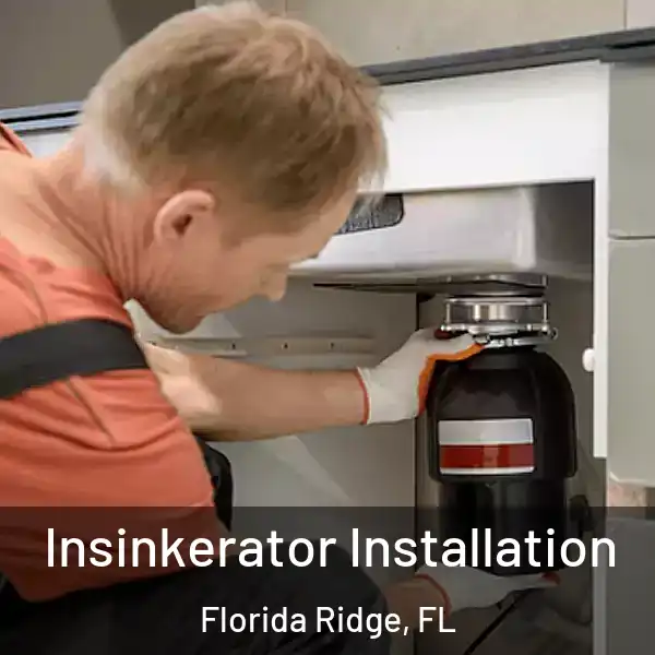  Insinkerator Installation Florida Ridge, FL