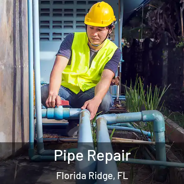  Pipe Repair Florida Ridge, FL