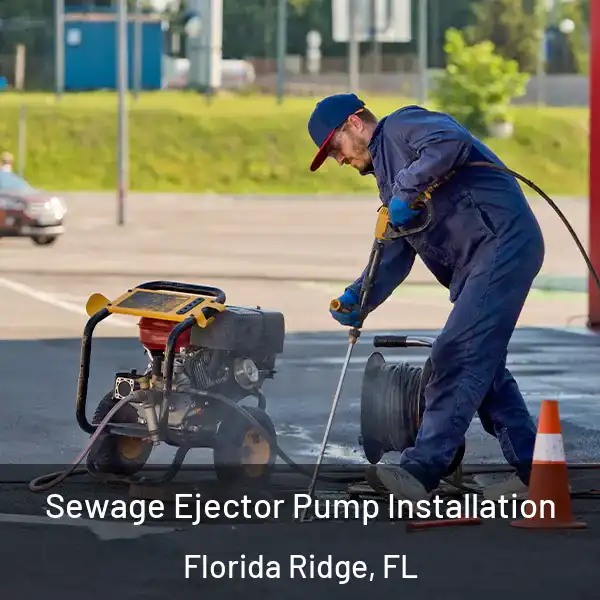  Sewage Ejector Pump Installation Florida Ridge, FL