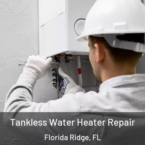  Tankless Water Heater Repair Florida Ridge, FL